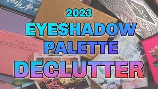 Eye Shadow Palette Collection and Declutter  2023