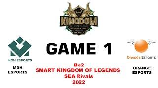 MDH Esports vs Orange Esports - Game 1  Smart Kingdom of Legends SEA Rivals