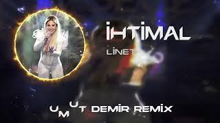 Linet - İhtimal  Umut Demir Remix  İhtimallerde Yoksan Bari Aşkı Hatırla.