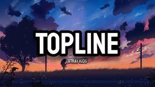 Stray Kids Ft. Tiger Jk  - Topline Lyrics