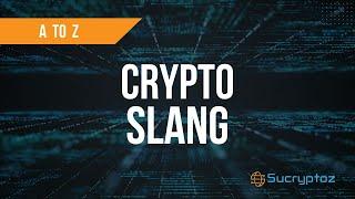 Crypto Slang & Cool Terms Talking Like a Pro from A to Z