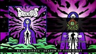 BLACK CITRUS - Shadow Of Your Light  **OFFICIAL LYRIC VIDEO**