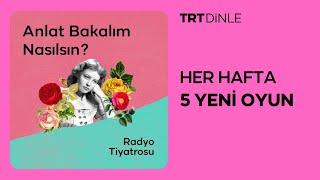 Radyo Tiyatrosu Anlat Bakalım Nasılsın?  Dram