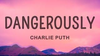 Charlie Puth - Dangerously Lyrics