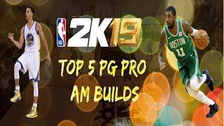 BEST PG BUILDS IN NBA2K19 TOP 5 BUILDS FOR PRO AM