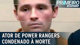 Ator de Power Rangers é condenado à pena de morte nos EUA  Primeiro Impacto 260722