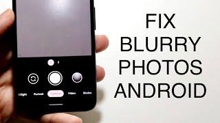 How To FIX Blurry Pictures On Android 2023