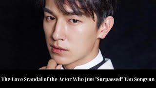 The Love Scandal of the Actor Who Just Surpassed Tan Songyun
