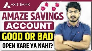 Axis Bank Amaze Savings Account Good or Bad  Axis amaze account open करे या नहीं ?