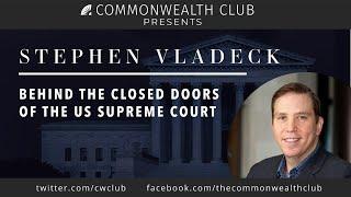 Stephen Vladeck Behind the Closed Doors of the U.S. Supreme Court