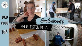 Großeinsatz auf der Baustelle ️  Leisten im Bad KAPUTT   #162