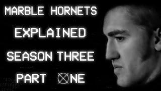 Marble Hornets Explained - Season Three Part 12