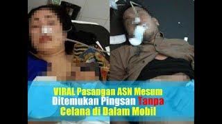 VIRAL Pasangan ASN Mesum Ditemukan Pingsan Tanpa Celana di Dalam Mobil