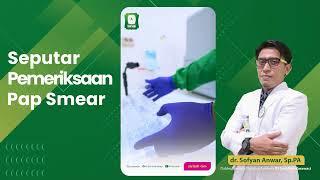 Seputar Pemeriksaan Pap Smear  dr Sofyan Anwar Sp.PA  RS Sari Asih Karawaci