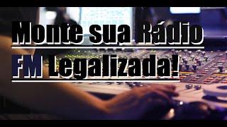 Monte sua Rádio FM legalizada