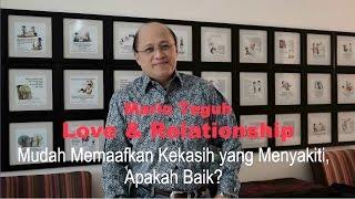 Mudah Memaafkan Kekasih Yang Menyakiti Apakah Baik? - Mario Teguh Love & Relationship