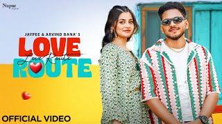 Love Route Official Video  Jaypee  Arvind Rana  New Haryanvi Songs Haryanvi 2024  Nav Haryanvi
