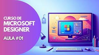 Curso de Microsoft Designer Gratuito Criando e Editando Fotos com IA