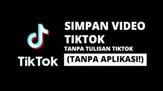 Cara Simpan Video TikTok Tanpa Tulisan TikTok TANPA APLIKASI