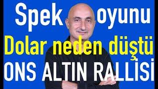 Spekülatör oyunu  Döviz neden düştü?  Altın durdurulamıyor