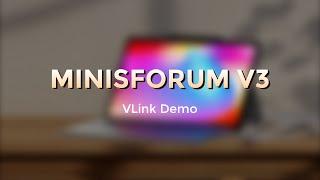 MINISFORUM V3 VLink Demo