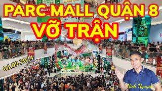 PARC MALL QUẬN 8 VỠ TRẬN NGÀY KHAI TRƯƠNG - VẠN NGƯỜI ĐỔ XÔ THAM DỰ SIÊU KHUYẾN MÃI  Nick Nguyen