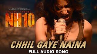 Chhil Gaye Naina Full Audio Song  NH10  Anushka Sharma