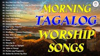 Good MorningBest Morning Worship Songs 2022 - Praise & Worship SongsTop Tagalog Jesus Songs 2022