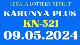 KERALA KARUNYA PLUS KN-521 KERALA LOTTERY RESULT TODAY 9.5.24  KARUNYA PLUS KN521 LOTTERY RESULTS