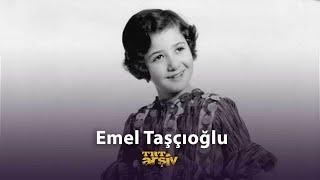Emel Taşçıoğlu  TRT Arşiv