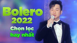 Bolero 2022 - Chọn Lọc Những Bài Nhạc Vàng Ngọt Ngào Say Đắm Hay Tê Tái