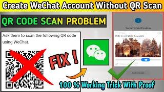 WeChat Account QR Code Scan Problem Fix  How To Create WeChat Account In India 2024