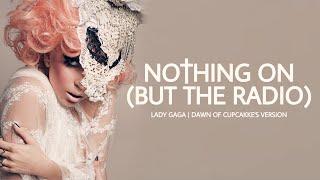 Lady Gaga - Nothing On But The Radio My Version