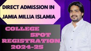 Jamia Cuet Spot Registration Open 2024-25  Direct Admission in Jamia Without Entrance Exams 2024