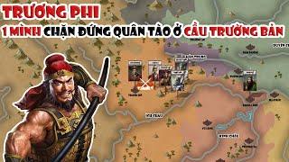 Trương Phi - 1 mình chặn đứng quân Tào ở cầu Trường Bản  Tóm tắt lịch sử Trung Quốc