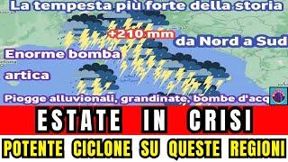 METEO ITALIA ESTATE IN CRISI POTENTE E STORICO CICLONE COLPIRA QUESTE REGIONI  SEGNATE LE DATE..