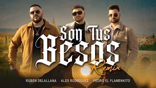 Son Tus Besos Remix - Alex Rodríguez Ruben Delallana Pedro El Flamenkito Video Oficial