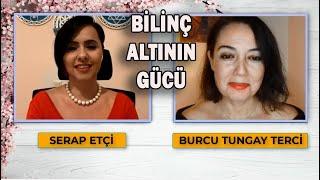 Serap ETÇİ & Burcu TUNGAY ile Bilinçaltının Gücü