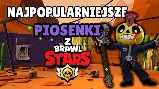 NAJPOPULARNIEJSZE PIOSENKI Z BRAWL STARS