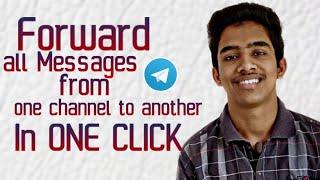 How to Forward All Messages in one One Channel Or Group To another in One Click - Telegram