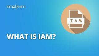 What Is IAM?  Identity and Access Management for Beginners IAM  IAM for Beginners  Simplilearn