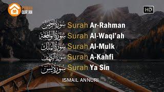 Surah Ar Rahman Al Waqiah Al Mulk Al Kahfi & Ya Sin by Ismail Annuri