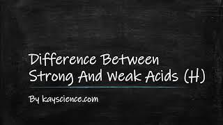 Difference Between Strong And Weak Acids H  GCSE Chemistry9-1  kayscience.com