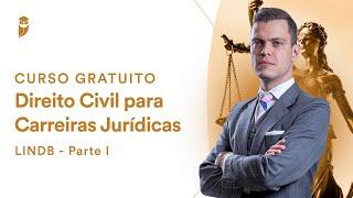 LINDB - Parte I - Curso Gratuito de Direito Civil