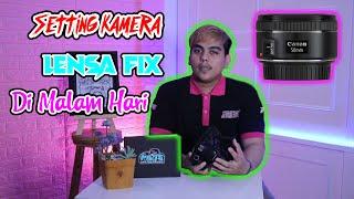 Tips Setting Kamera Lensa Fix Malam Hari