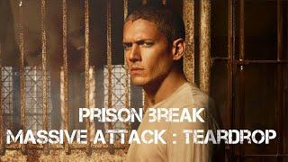 Prison Break- Massive Attack  Teardrop