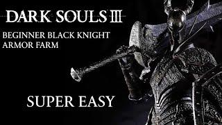 Dark Souls 3 - How to Farm the Black Knight Armor Set for Beginners *EASY*