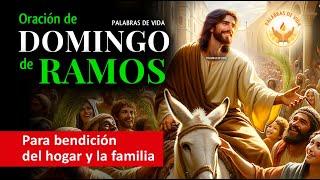 ORACION de DOMINGO DE RAMOS  para BENDICION DEL HOGAR y LA FAMILIA  