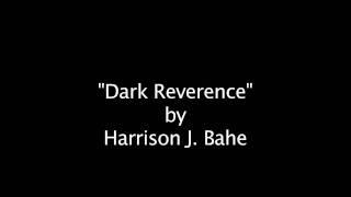 Dark Reverence by Harrison J. Bahe