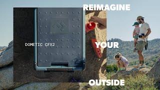 DOMETIC  CFX2 - Reimagine Your Outside